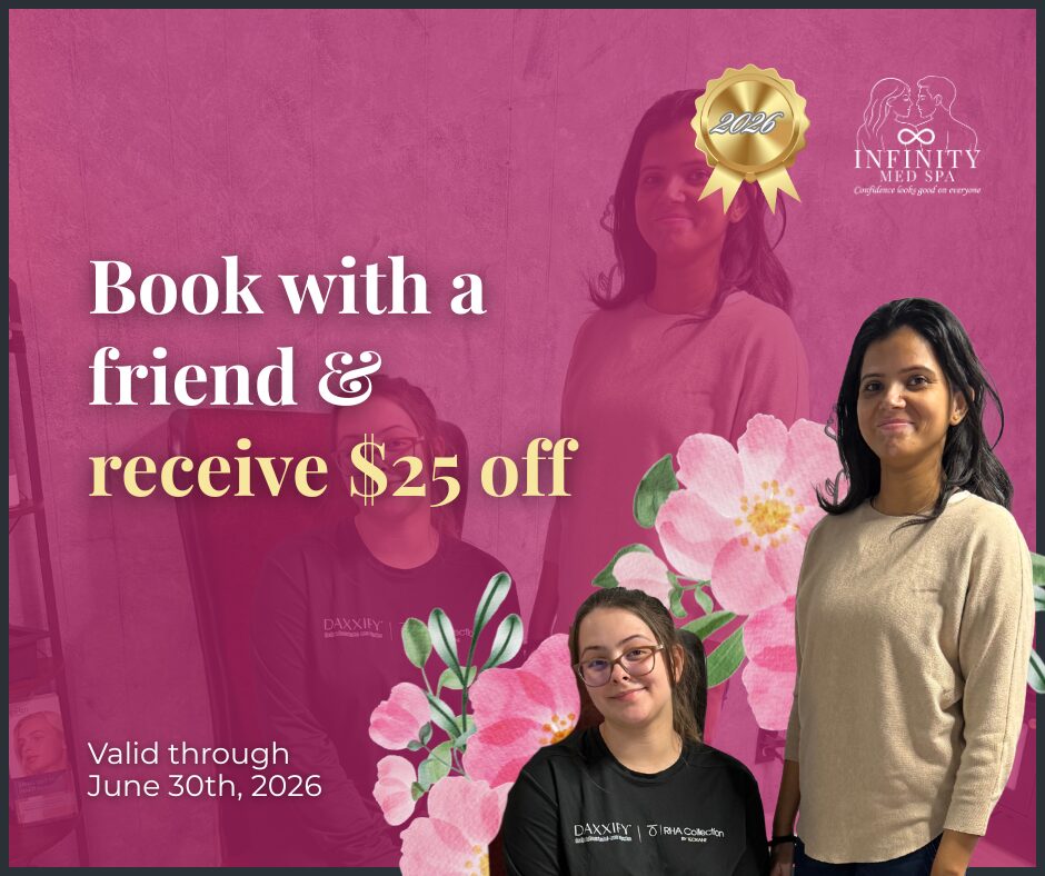Book with a friend & receive $25 off at Infinity Med Spa GA